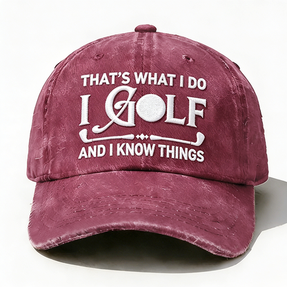 Embroidered ¡° That's What I Do I Golf And I Know Things ¡± Hat