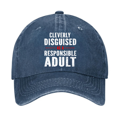 Cleverly Disguised As A Responsible Adult Hat