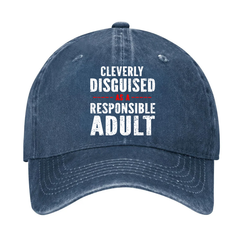 Cleverly Disguised As A Responsible Adult Hat