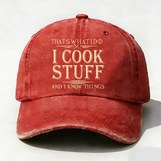 That's What I Do I Cook Stuff And I Know Things Hat