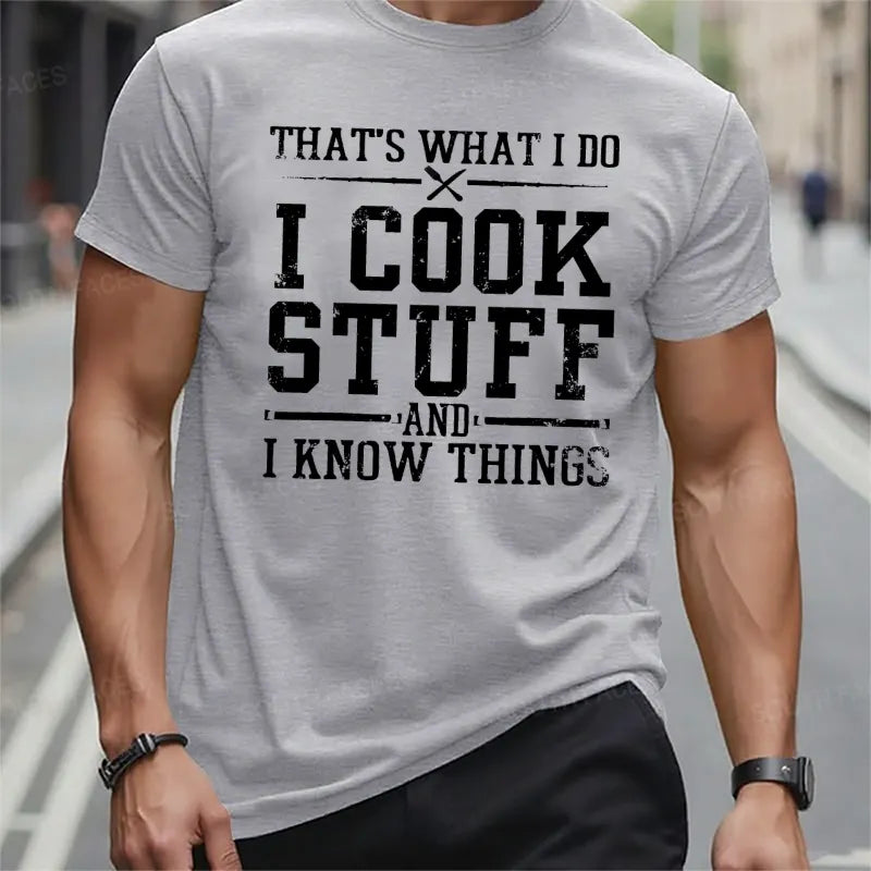 That's What I Do I Cook Stuff And I Know Things T-Shirts