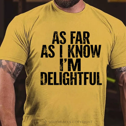 As Far As I Know I'm Delightful T-Shirt
