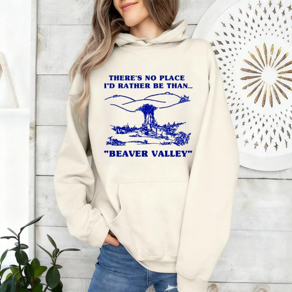 There's No Place I'd Rather Be Than Beaver Valley Unisex Shirts/Crewneck/Hoodie