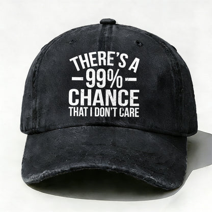 There's a 99% Chance That I Don't Care Baseball Hat