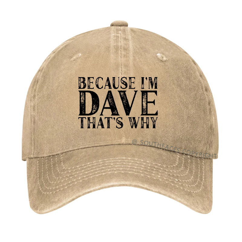 Because I'm Dave That's Why Funny Hat
