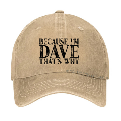 Because I'm Dave That's Why Funny Hat
