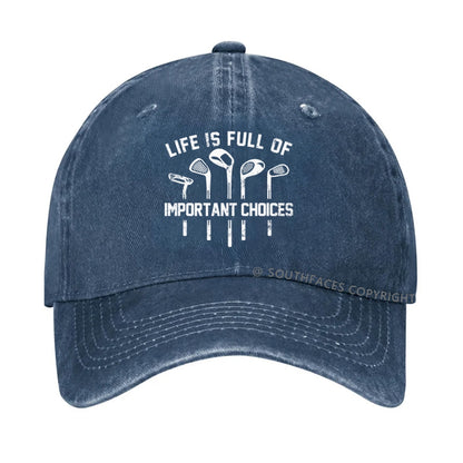 Life Is Full Of Important Choice Golf Player Hat