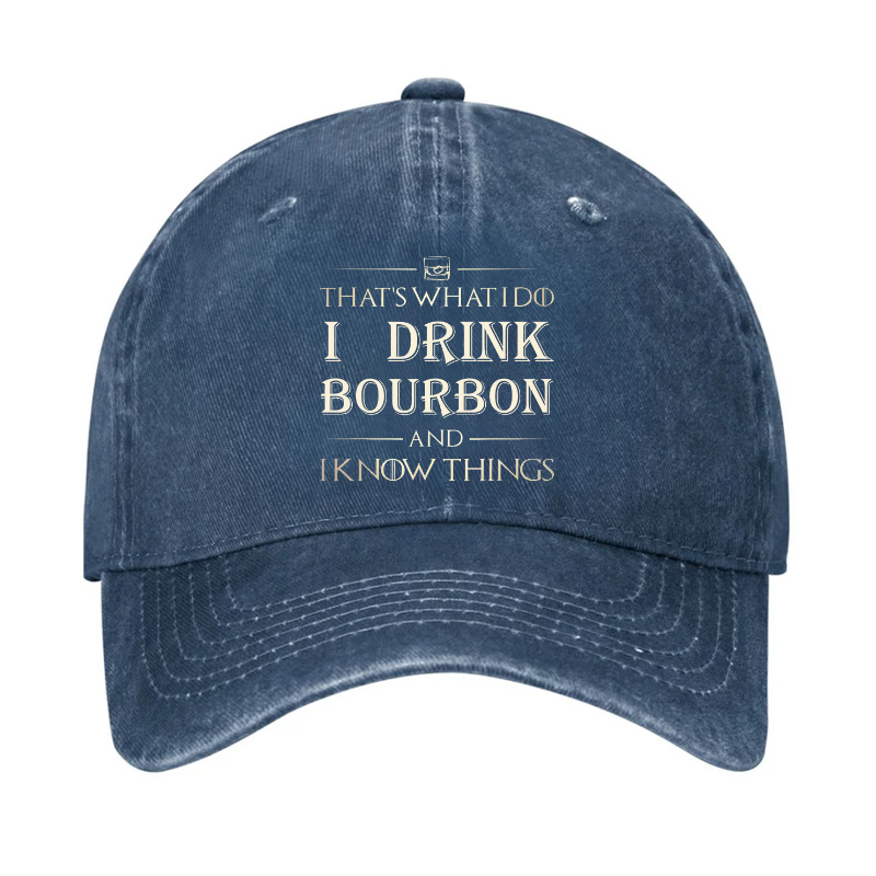 That's What I Do I Drink Bourbon  And I Know Things HatHat
