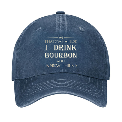 That's What I Do I Drink Bourbon  And I Know Things HatHat