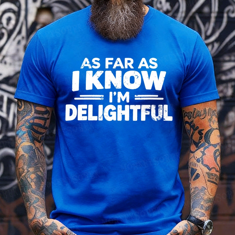 As Far As I Know I'm Delightful T-Shirts