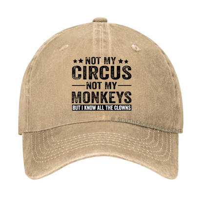 Not My Circus Not My Monkeys But I Know All The Clowns Sarcastic Hats