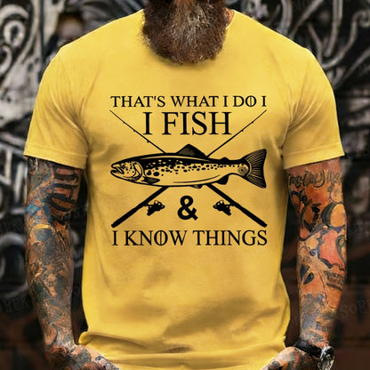 That's What I Do I Fish And I Know Things T-Shirts