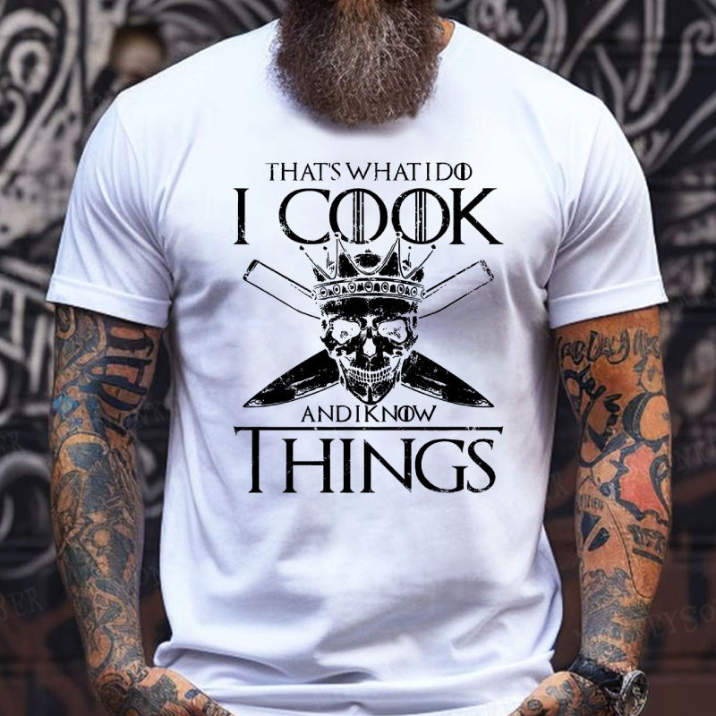 That's What I Do I Cook And I Know Things shirts