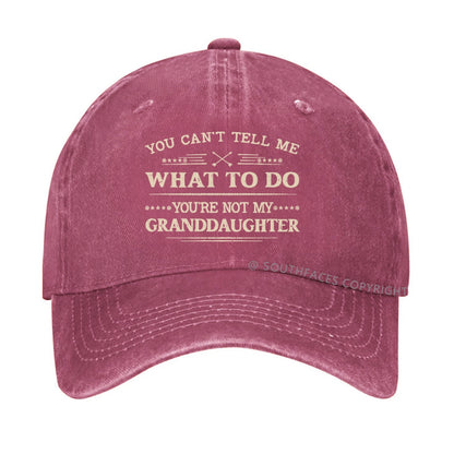 You Can't Tell Me What To Do You Are Not My Granddaughter hat