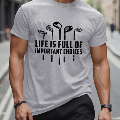 Life Is Full Of Important Choices T-Shirt