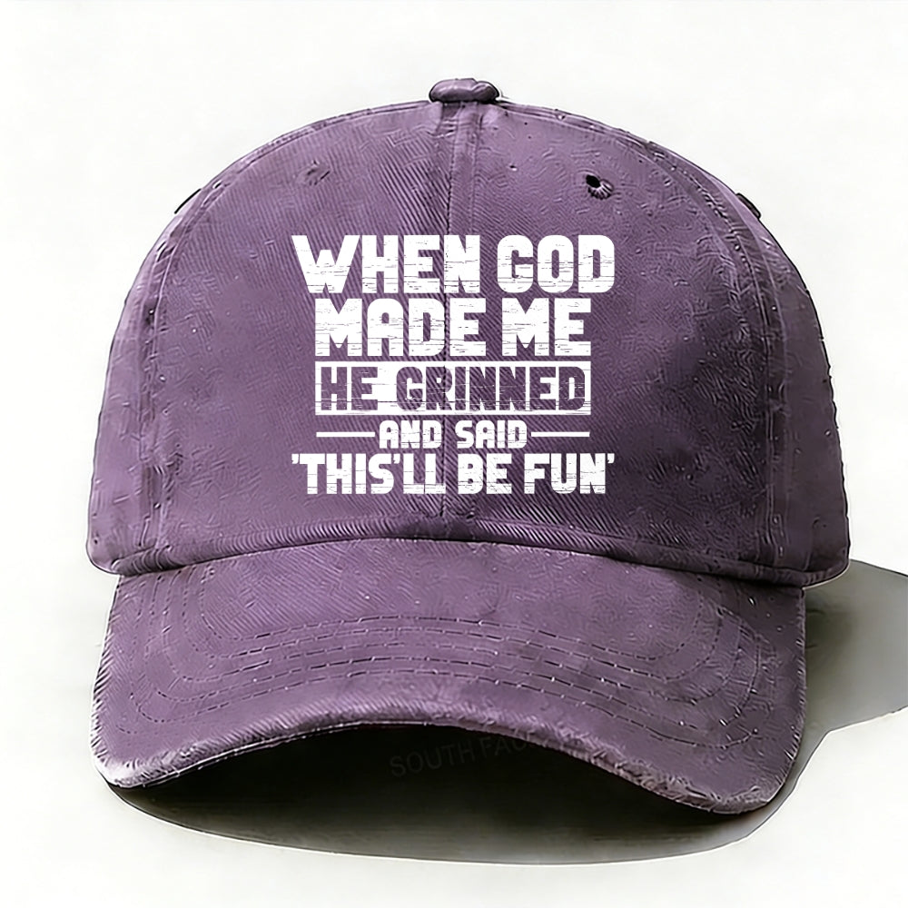 When God Made Me He Grinned and Said  baseball cap