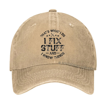 That's What I Do I Fix Stuff And I Know Things Hat