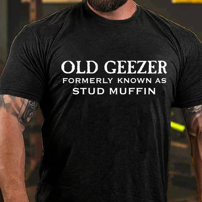 Men's Old Geezer Formerly Known As Stud Muffin T-shirt