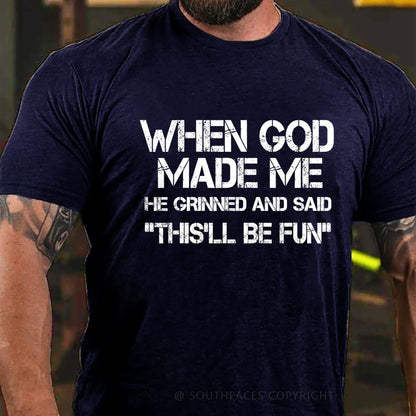 When God Made Me He Grinned and Said funny Sarcastic Saying T-Shirt