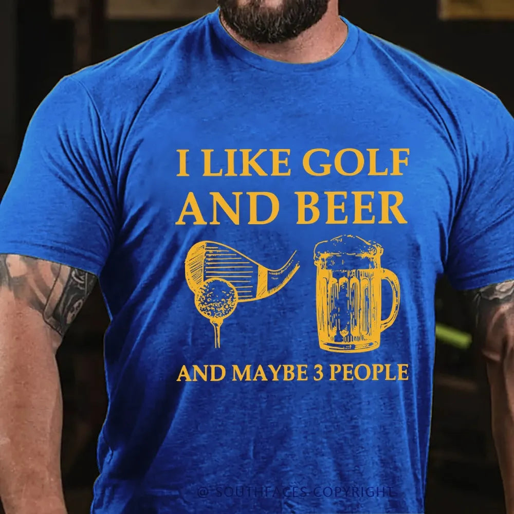 I Like Golf And Beer And Maybe 3 People T-Shirt