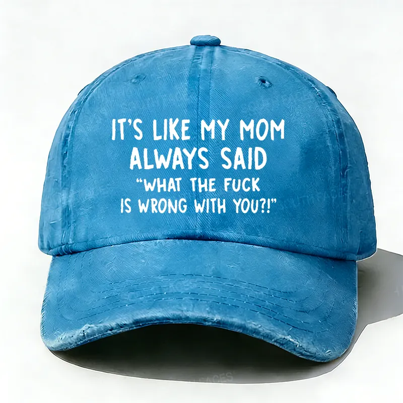 Men¡¯s It¡¯s Like My Mom Always Said What The Fuck Is Wrong With You Casual Letters Print Hat
