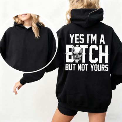 Yes I'm a Bitch But Not Yours Funny Unisex T-shirt/Crewneck/Hoodie