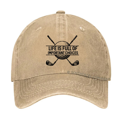 Life Is Full Of Important Choice Golf Player hat