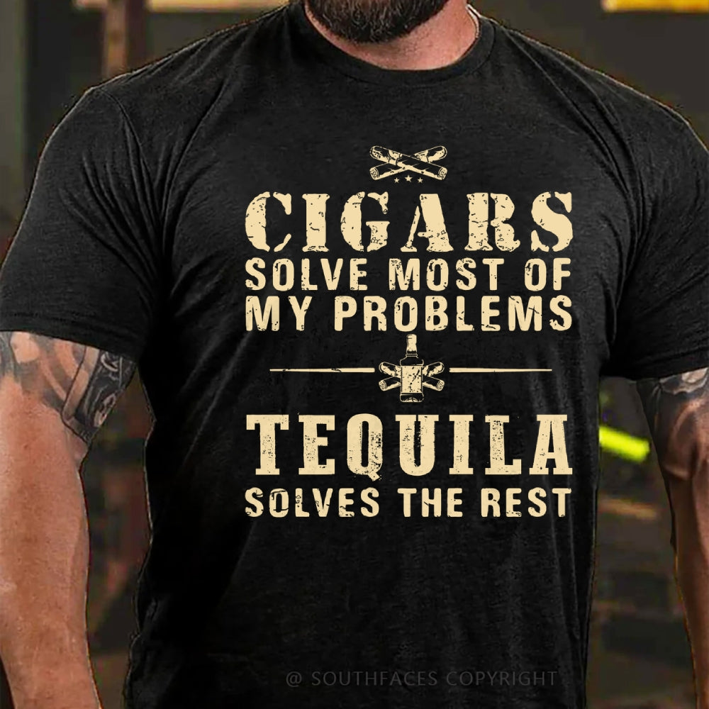 Cigars Solve Most Of My Problems Tequila Solves The Rest T-Shirt