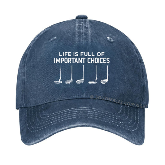 Life Is Full Of Important Choice hat