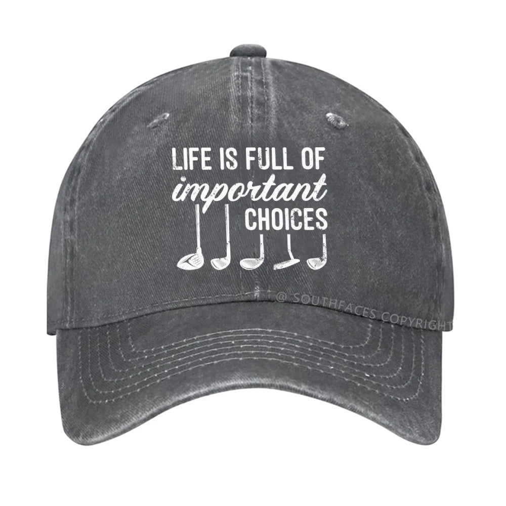 Life Is Full Of Important Choice Golf Player hat