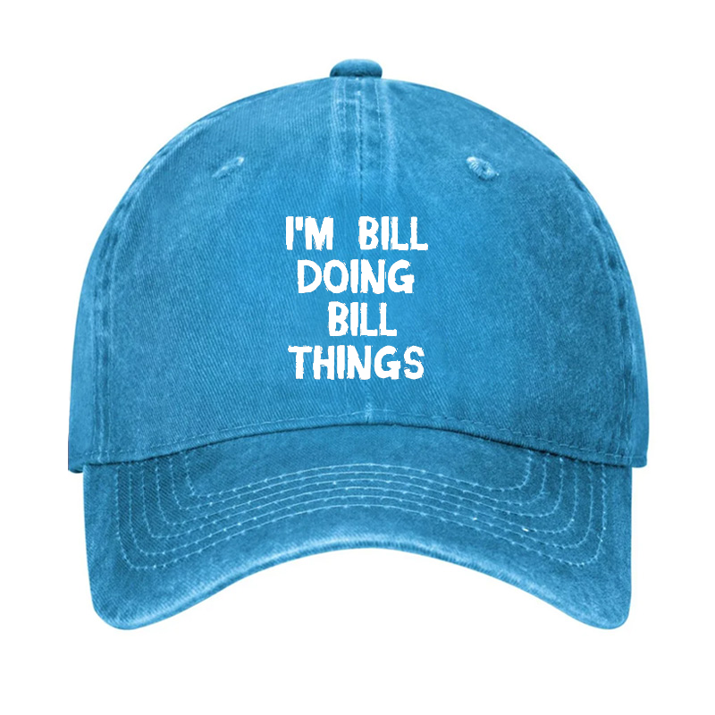 I'M Bill Doing Bill Things Hat