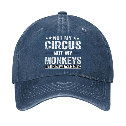 Not My Circus Not My Monkeys But I Know All The Clowns Sarcastic Hats