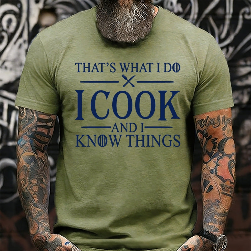 That's What I Do I Cook Stuff And I Know Things Shirts