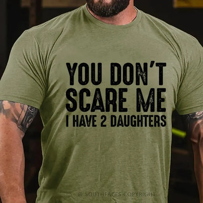 You Can't Scare Me I have Two Daughters T-Shirt