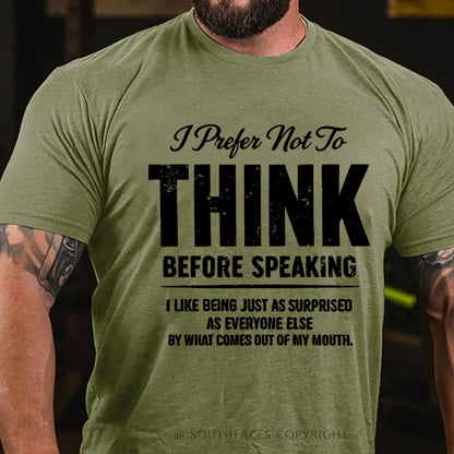 I Prefer Not To Think Before Speaking T-Shirt