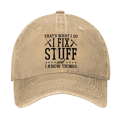 That's What I Do I Fix Stuff And I Know Things Hat