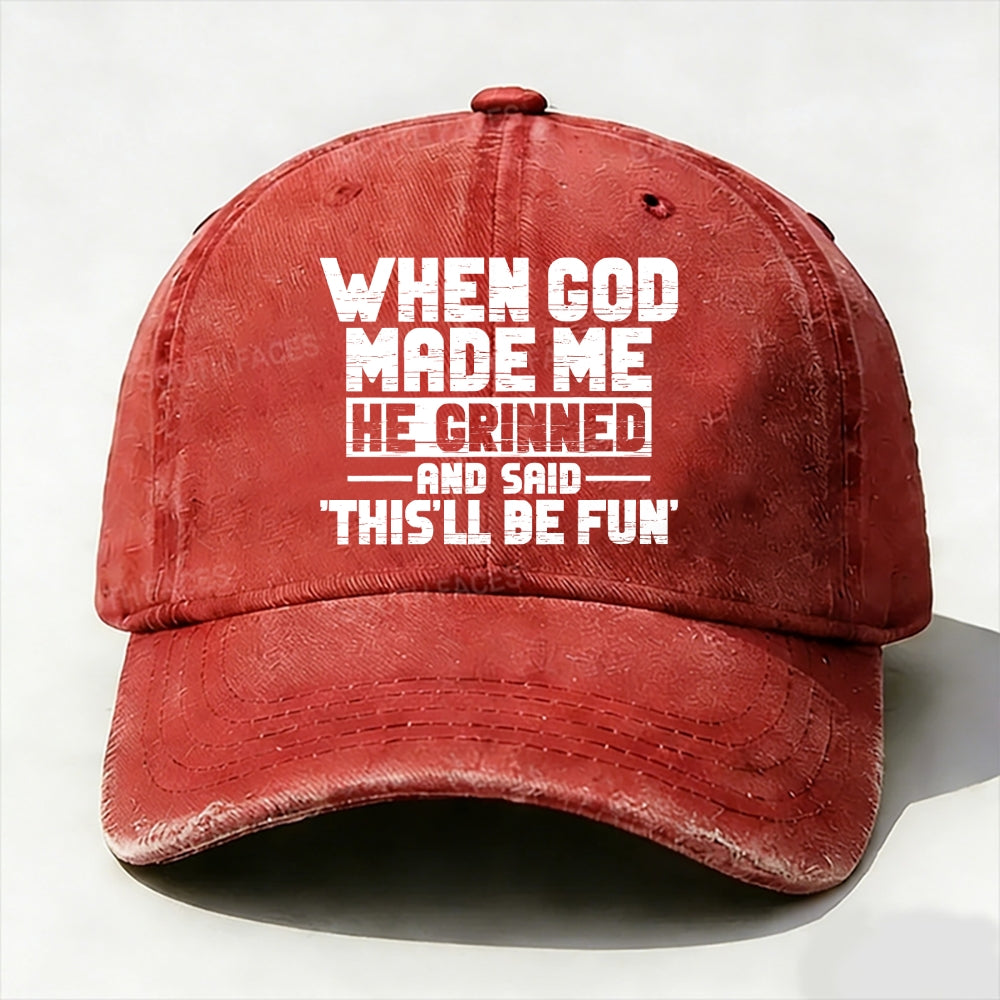 When God Made Me He Grinned and Said  baseball cap