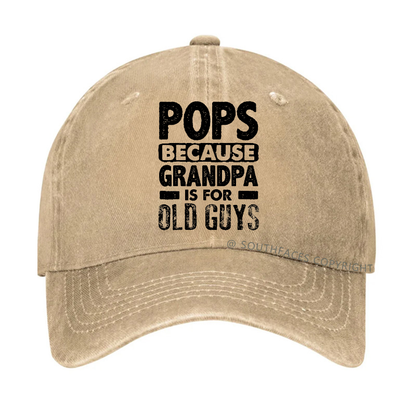 Pops Because Grandpa Is For Old Guys Hat