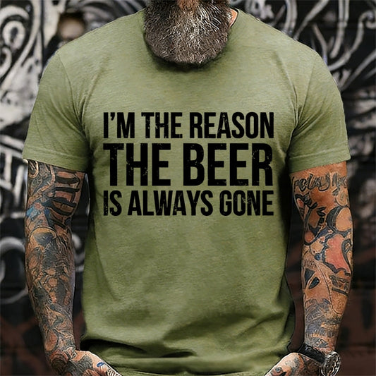 I'm The Reason The Beer is Always Gone T-Shirts