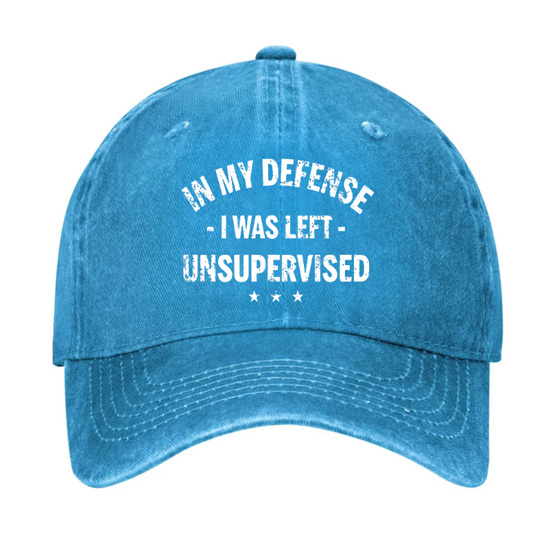 In My Defense I Was Left Unsupervised Funny Hat