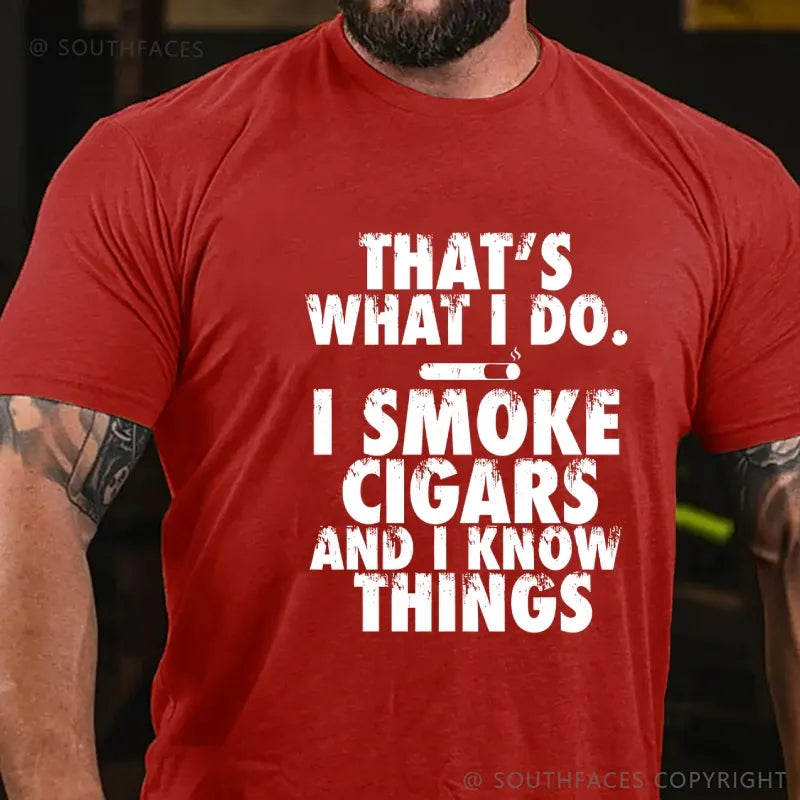 That's What I Do I Smoke Cigars And I Know Things T-Shirt