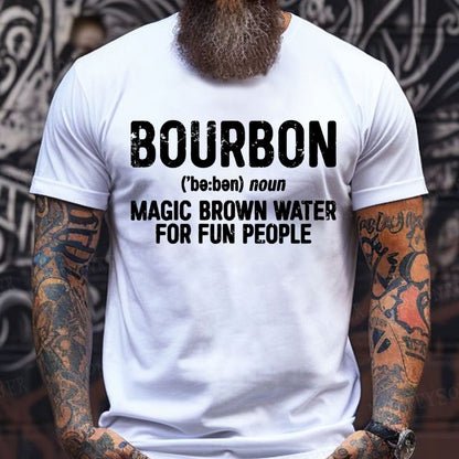 Bourbon Magic Brown Water For Fun People T-Shirts