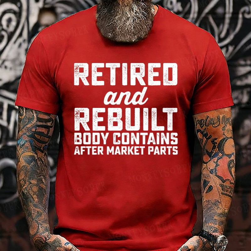 Retired And Rebuilt Body Contains After Market Parts T-Shirts