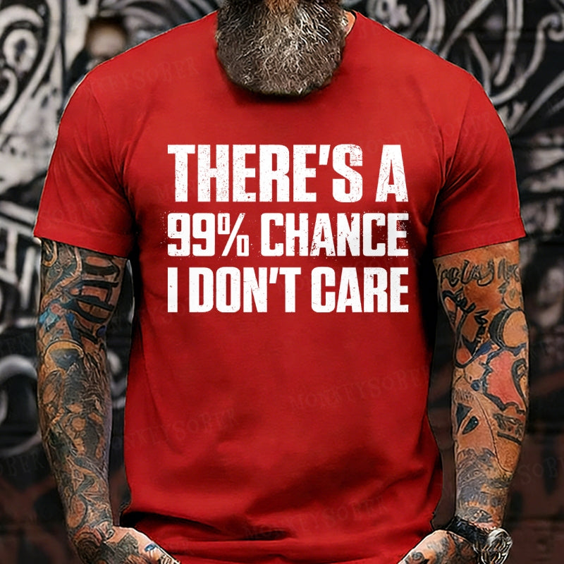 There's A 99% Chance I Don't Care Funny Print Men's T-Shirts