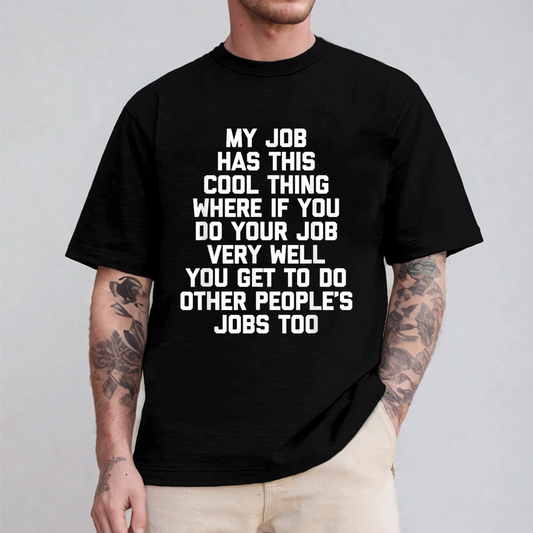 My Job Has This Cool Thing... Bold Text Work Unisex Shirts/Crewneck/Hoodie