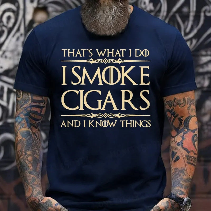 That's What I Do I Smoke Cigars And I Know Things T-Shirts