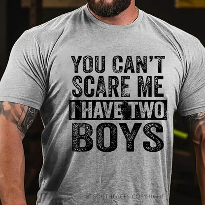 You Can't Scare Me Ihave Two Boys T-Shirt