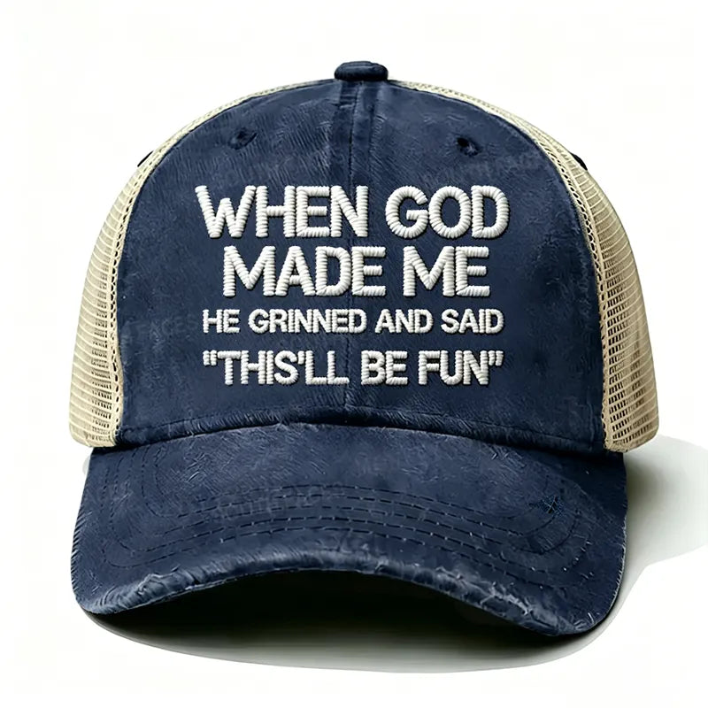 Embroidered When God Made Me He Grinned And Said This'll Be Fun Trucker Cap