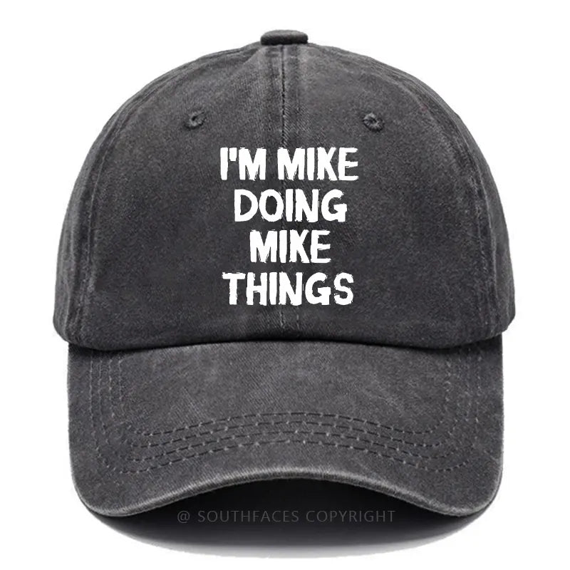 I'm Mike Doing Mike Things Funny Custom Baseball Hats