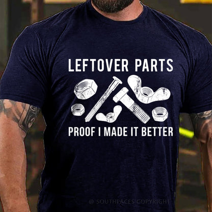 Leftover Parts Proof I Made It Better T-Shirt